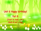 人教版(PEP)英语三年级上册Unit 6 Happy birthday!Part B(Start to read, Let's check & Let's sing)课件