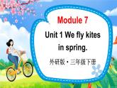 Module 7 Unit 1 We fly kites in spring（课件+素材）外研版（三起）英语三年级下