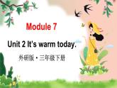 Module 7 Unit 2 It’s warm today（课件+素材）外研版（三起）英语三年级下