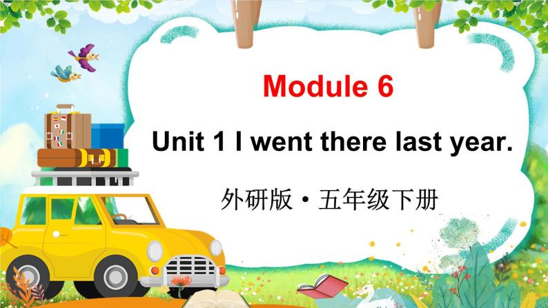 Module 6 Unit 1 I went there last year（课件+素材）外研版（三起）英语五年级下01