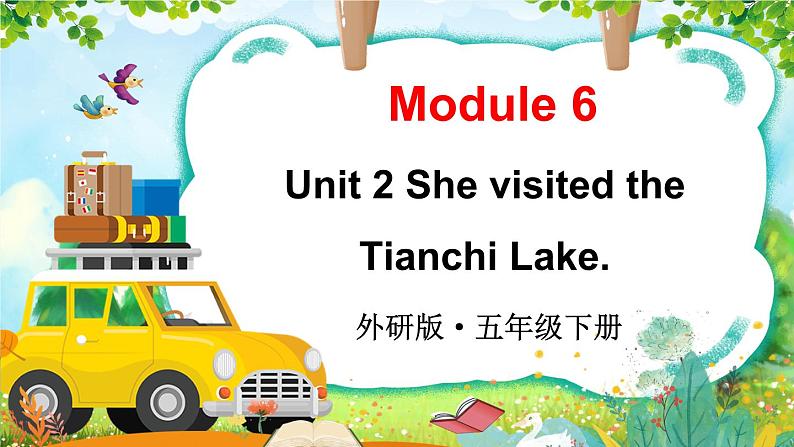 Module 6 Unit 2 She visited the Tianchi Lake（课件+素材）外研版（三起）英语五年级下01