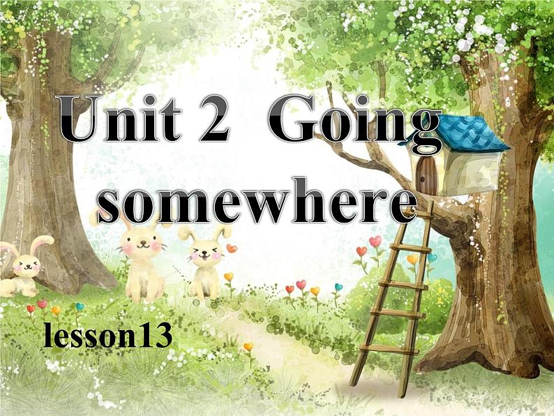 清华版（一起）小学英语四年级下册 同步课件 《Unit 2  Going somewhere Lesson 13》 课件01