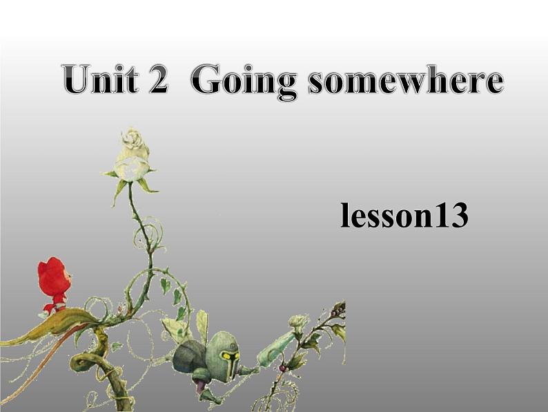 清华版（一起）小学英语四年级下册 同步课件 《Unit 2  Going somewhere Lesson 13》课件01