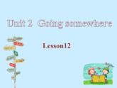 清华版（一起）小学英语四年级下册 同步课件 《Unit 2 Going somewhere Lesson 12》课件