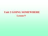 清华版（一起）小学英语四年级下册 同步课件 《Unit2 Going somewhere Lesson 9》课件