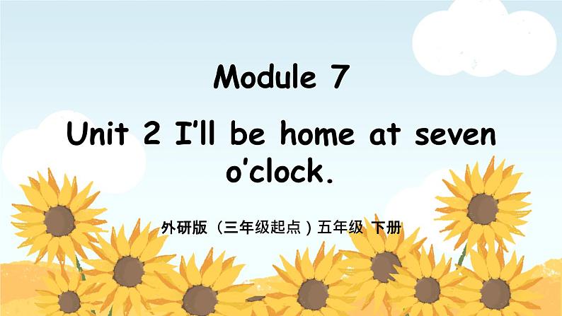 外研版小学英语（三起）五年级下册Module 7 Unit 2 I’ll be home at seven o’clock 课件01