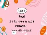 Unit 5 Food 第1课时（Parts 1a, 1b, 2 & PAIRWORK）（课件+素材）2023--2024学年Join in 外研剑桥英语三年级下册