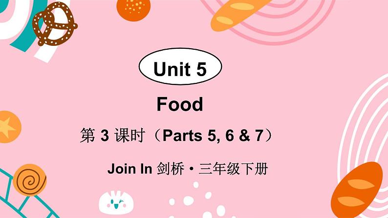 Unit 5 Food 第3课时（Parts 5, 6 & 7）（课件+素材）2023--2024学年Join in 外研剑桥英语三年级下册01