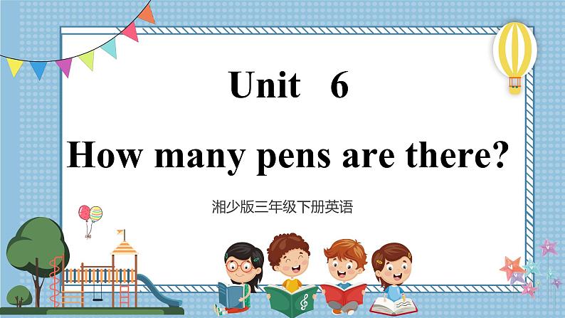 【湘少版】三下英语  Unit 6 How many pens are there？（课件+教案+学案+素材）01