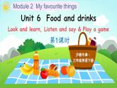 Module 2 Unit 6 Food and drinks 第1课时（课件+素材）2023--2024学年牛津上海版（三起）英语三年级下册