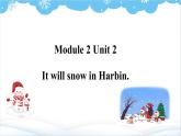 外研版英语六年级下册 Module 2 Unit 2 It will snow in Harbin 教学课件+同步教案