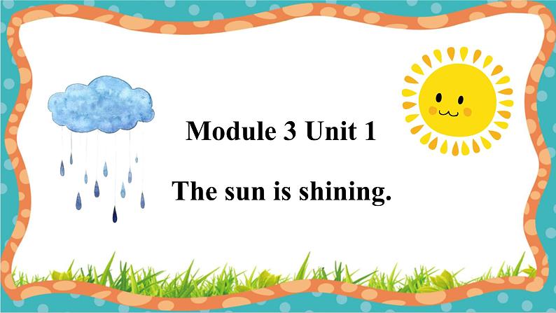 外研版英语六年级下册 Module 3 Unit 1 The sun is shining 教学课件01