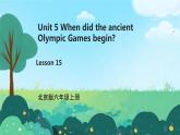 小学英语北京版六年级上册Unit 5 When did the ancient Olympic Games begin？Lesson15 课件+单元整体教学设计