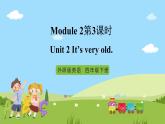 【趣味课堂】外研版三起英语四下 Module 2 Unit 2 《It's very old 》第3课时 课件