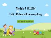 【趣味课堂】外研版三起英语四下 Module 3 Unit 1 《Robots will do everything 》第2课时 课件
