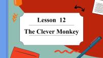 冀教版 (三年级起点)三年级下册Unit 2 Animals at the ZooLesson 12 The Clever Monkey示范课课件ppt