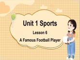冀教版英語6年級下冊 Unit 1 Lesson 6 A Famous Football Player PPT課件