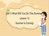 冀教版英语6年级下册 Unit 3 Lesson 13 Summer Is Coming! PPT课件