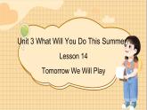 冀教版英语6年级下册 Unit 3 Lesson 14 Tomorrow We Will Play PPT课件