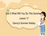 冀教版英语6年级下册 Unit 3 Lesson 17 Danny's Summer Holiday PPT课件