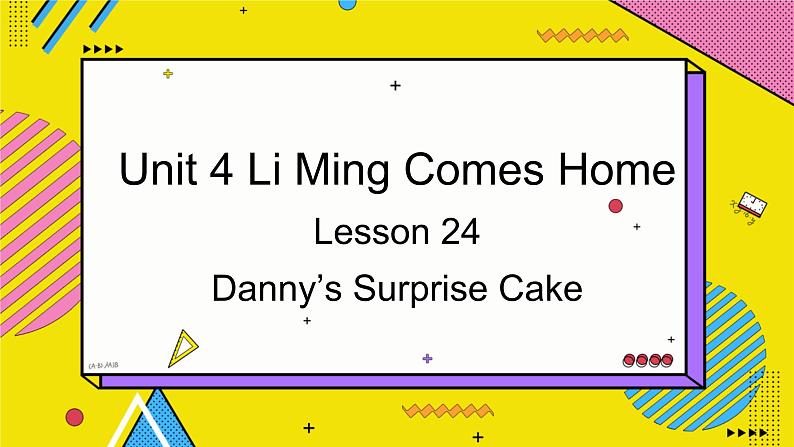 冀教版英语6年级下册 Unit 4 Lesson 24 Danny's Surprise Cake PPT课件01