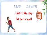 Unit 1 My day PA Let's spell 课件