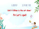 Unit 4 When is the art show PA Let's spell 课件