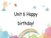 Unit 6 Happy birthday! 單元復(fù)習(xí)課件+單元測試卷（含聽力 有答案）