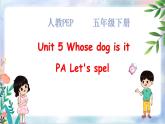 Unit 5 Whose dog is it PA Let's spell 课件+教案