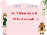 Unit 5 Whose dog is it PB Read and write 课件+教案