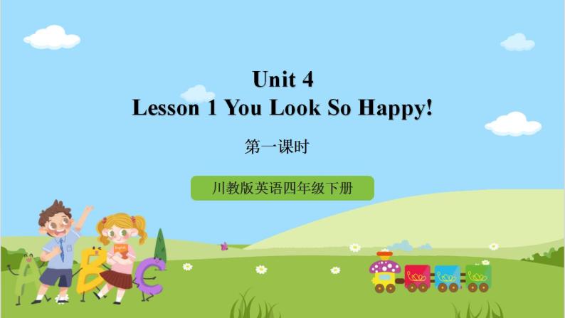 川教版英语四年级下册Unit 4 Lesson 1《You Look So Happy!》课件+教案（含2课时）01