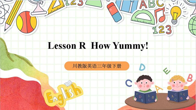 川教版英语三年级下册Lesson R《 How Yummy!》课件+教案01