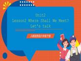 川教版英语六下Unit 2 Lesson 2 Where Shall We Meet Let's talk课件+教案+练习+素材