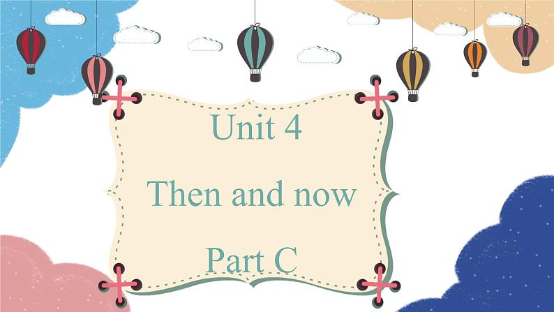 人教版(PEP)六年级下册 Unit 4 Then and now Part C课件01