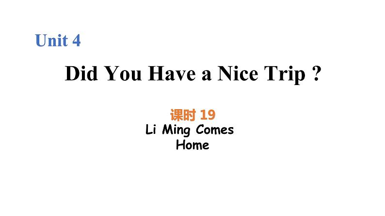 Unit 4 Lesson 19 Li Ming Comes Home 图片版课件+素材01