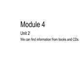外研版（三起）英语五年级下册 M4U2 We can find information from books and CDs课件