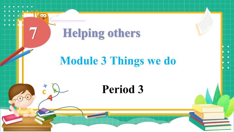 Module 3 Things we do  Unit 7 Helping others  第3课时（课件+素材）-2023-2024学年牛津上海版（三起）英语六年级下册01