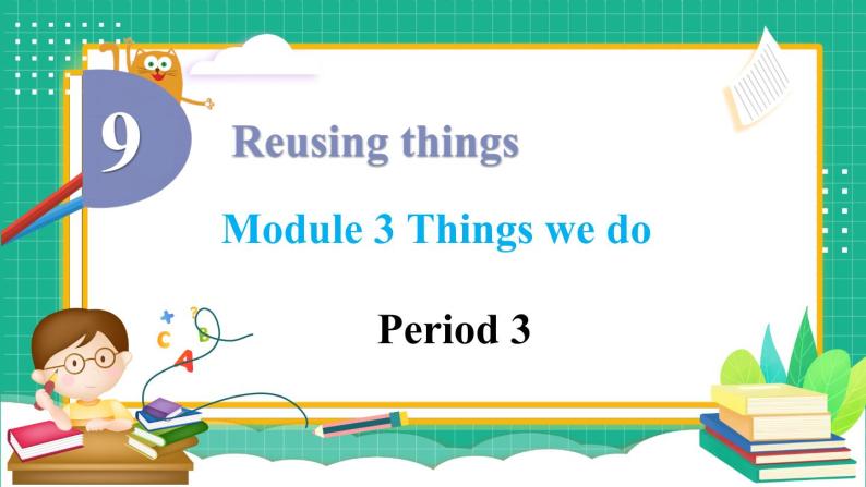 Module 3 Things we do Unit 9 Reusing things 第3课时（课件+素材）-2023-2024学年牛津上海版（三起）英语六年级下册01