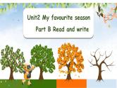 Unit 2 My favourite season  Part B Read and write 课件（五下）