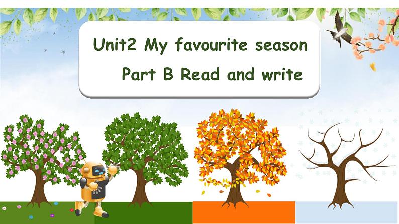 Unit 2 My favourite season  Part B Read and write 课件（五下）第1页