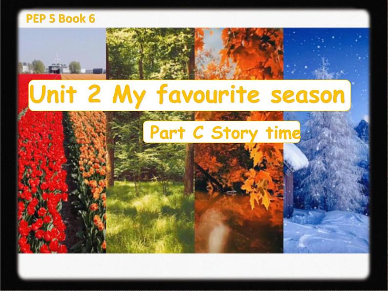 Unit 2 favourite season Part C Story time 课件01