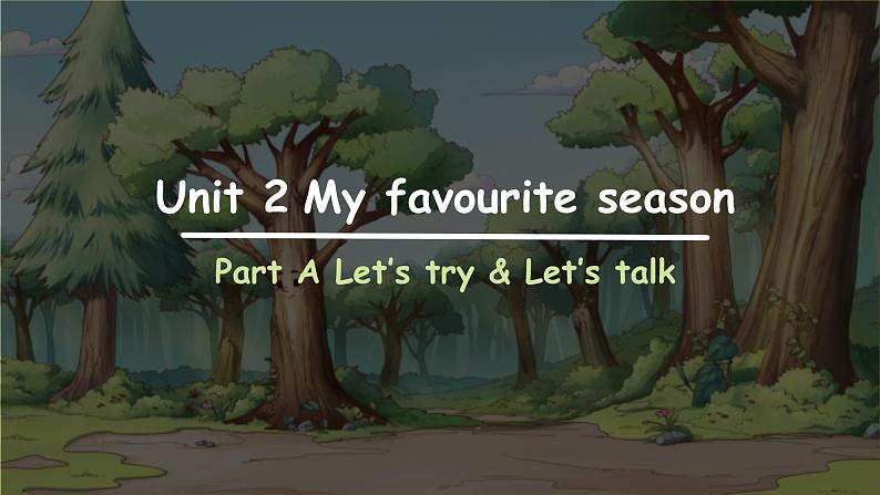 Unit 2 My favourite season  Part A Let’s try  Let’s talk课件第1页