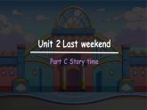 Unit 2 Last weekend  Part C Story time 课件