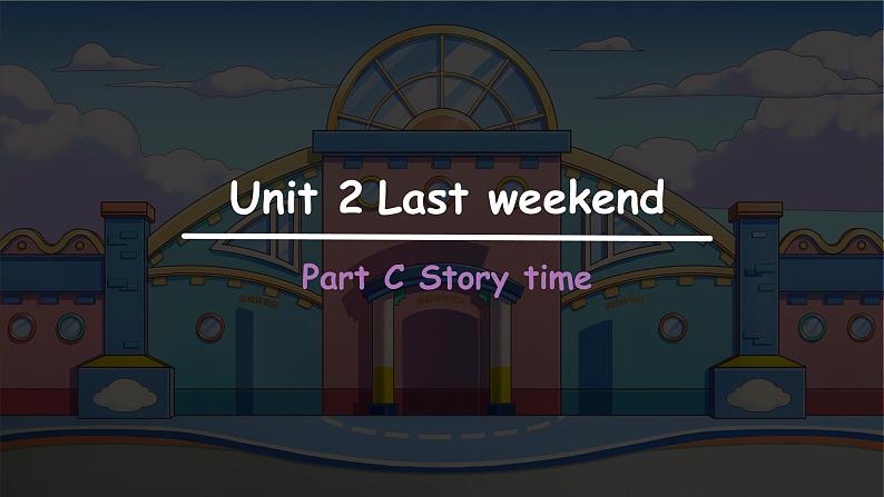 Unit 2 Last weekend  Part C Story time 课件第1页