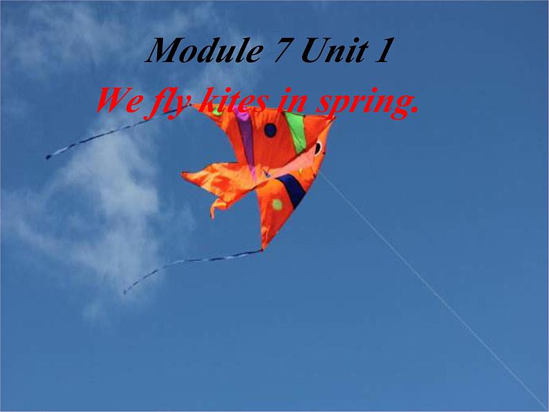 Module 7 Module 7 Unit 1  We fly kites in spring. 3.pptx [Repaired]01