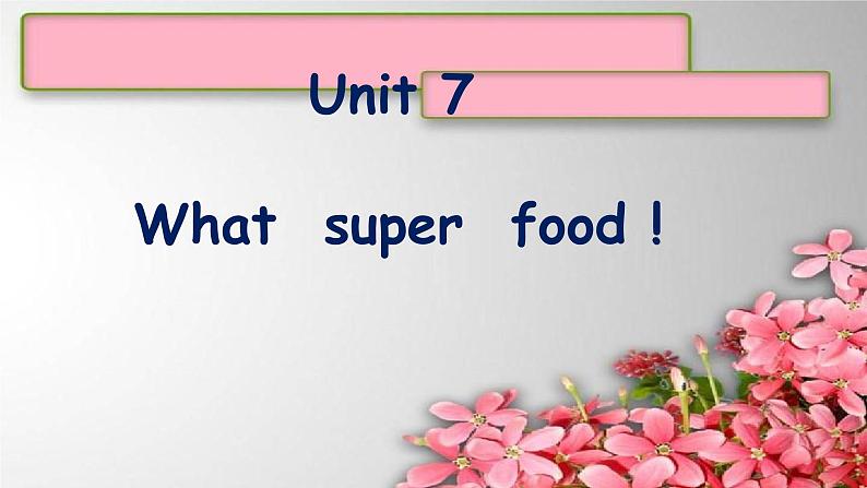 Start B Unit 7What  super  food !课件  新概念英语（青少版）Starter  B第1页