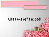 U3 Get off the bed!（1）课件  新概念英语（青少版）Starter  B