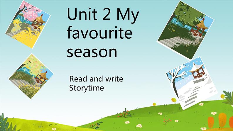 Unit 2 My favourite season  Part B Read and write Part C Story time 课件第1页