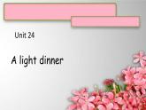 Unit 24A light dinner课件  新概念英语青少版1B
