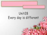 Unit28Every day is different课件  新概念英语青少版1B